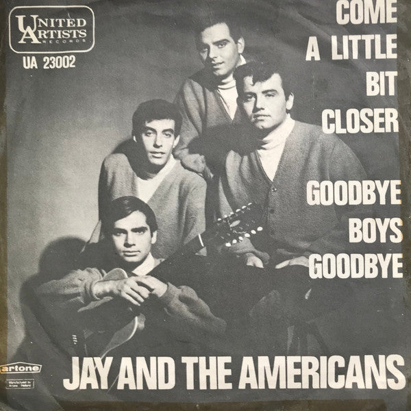 Jay & The Americans : Come A Little Bit Closer / Goodbye Boys Goodbye (7", Single)