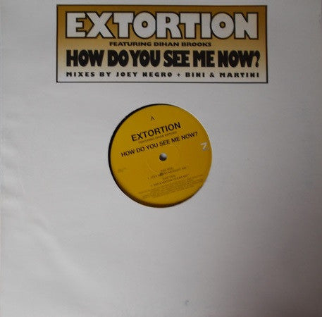 Extortion Featuring Dihan Brooks : How Do You See Me Now? (12")