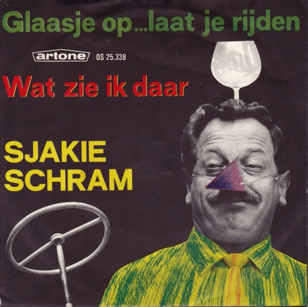 Sjakie Schram : Glaasje Op... Laat Je Rijden / Wat Zie Ik Daar (7", Single)