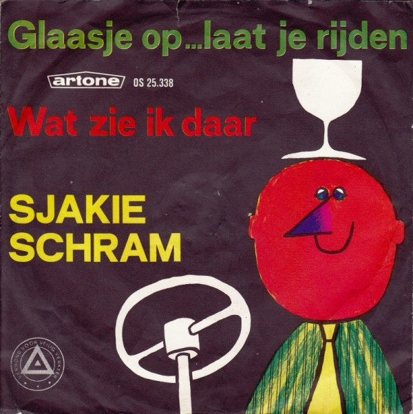 Sjakie Schram : Glaasje Op... Laat Je Rijden / Wat Zie Ik Daar (7", Single)