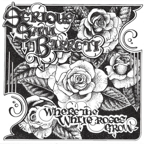 Serious Sam Barrett : Where The White Roses Grow (LP, Album)
