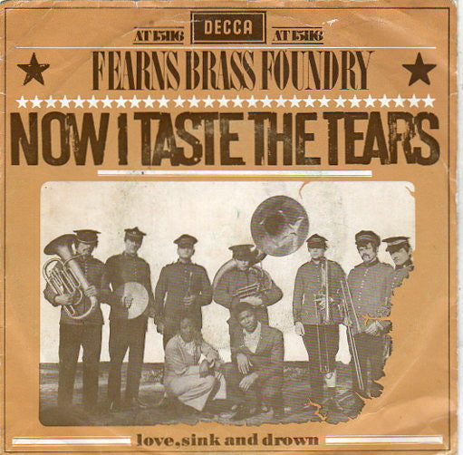 Fearns Brass Foundry : Now I Taste The Tears  (7", Single)