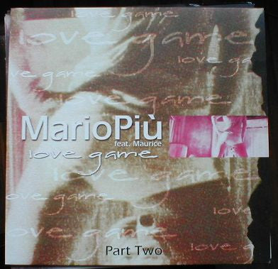 Mario Più feat. Maurice* : Love Game (Part Two) (12")