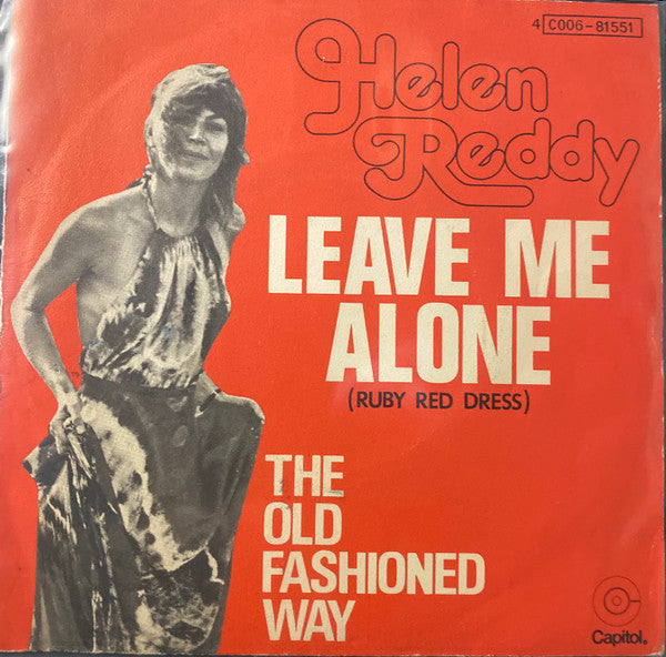 Helen Reddy : Leave Me Alone (Ruby Red Dress) / The Old Fashioned Way (7", Single)