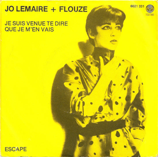 Jo Lemaire + Flouze : Je Suis Venue Te Dire Que Je M'En Vais (7", Single)