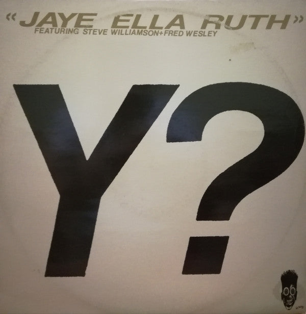 Jaye Ella Ruth Featuring Steve Williamson + Fred Wesley : Y? (12")