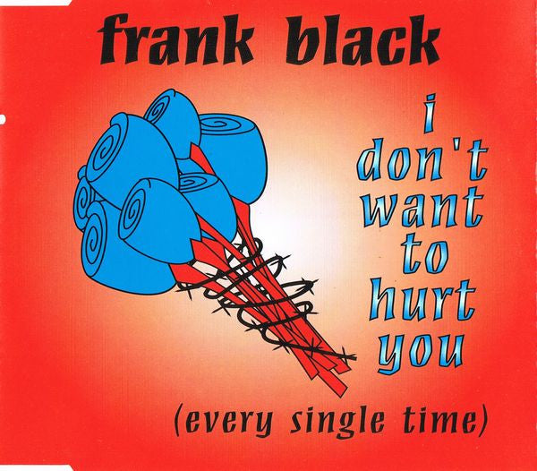 Frank Black : I Don't Want To Hurt You (Every Single Time) (CD, Maxi)