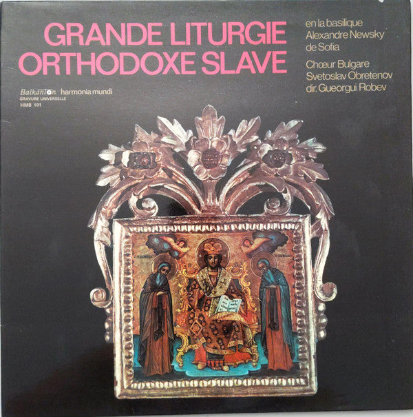Bulgarian National Choir 'Svetoslav Obretenov' , Dir. Georgi Robev : Grande Liturgie Orthodoxe Slave (En La Basilique Alexandre Newsky De Sofia) (LP)