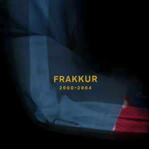Frakkur : 2000 - 2004 (LP, Blu + LP, Cle + LP, Red + Album, Comp)