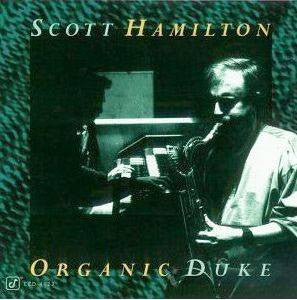 Scott Hamilton : Organic Duke (CD, Album)