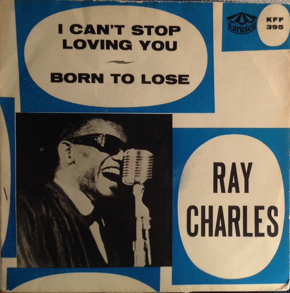 Ray Charles : I Can't Stop Loving You / Born To Lose (7", Single, Blu)