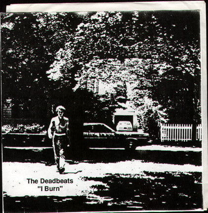 The Deadbeats (4) : I Burn (7")