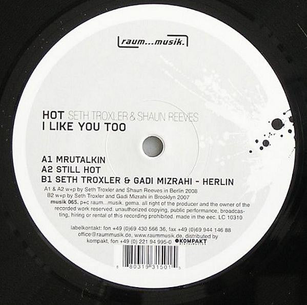 Seth Troxler & Shaun Reeves : Hot - I Like You Too (12")
