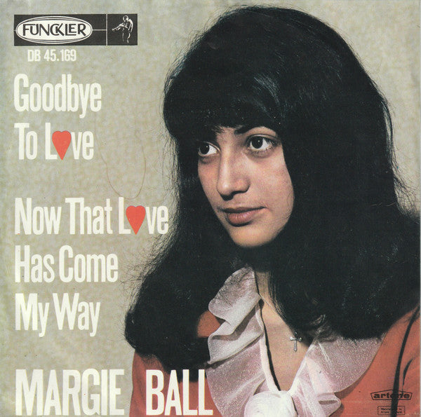 Margie Ball : Goodbye To Love / Now That Love Has Come My Way (7", Single)
