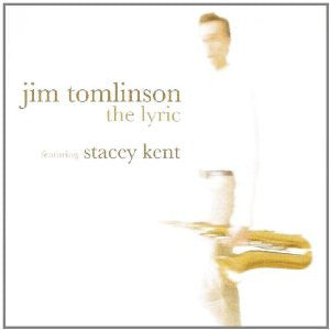 Jim Tomlinson Featuring Stacey Kent : The Lyric (CD, Album)