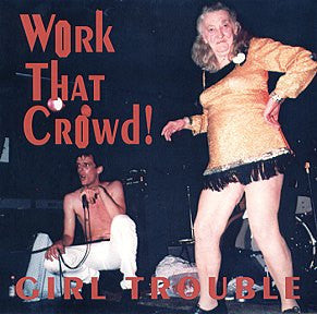 Girl Trouble : Work That Crowd! (7")