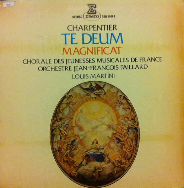 Marc Antoine Charpentier - Martha Angelici, Jocelyne Chamonin, André Mallabrera, Rémy Corazza, Georges Abdoun, Jacques Mars, Chorale des Jeunesses Musicales de France, Orchestre De Chambre Jean-François Paillard, Louis Martini : Te Deum - Magnificat (LP, Album, Gat)