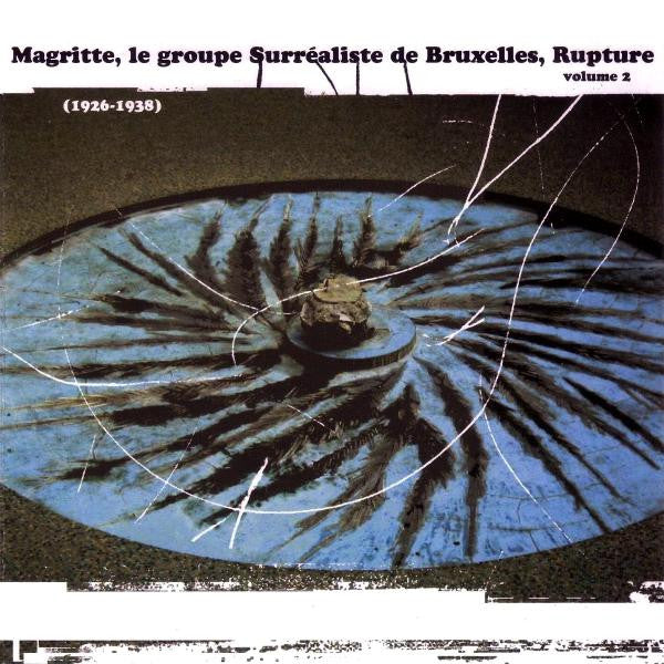 Various : Magritte, Le Groupe Surréaliste De Bruxelles, Rupture Volume 2 (1926-1938) (CD, Comp)