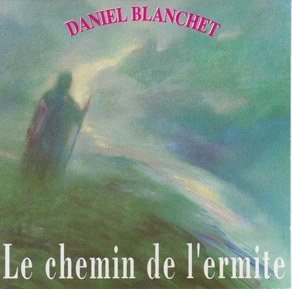Daniel Blanchet : Le Chemin De L'Ermite (CD, Album)