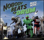 Nobody Beats The Drum : Beats Work (CD, Album)