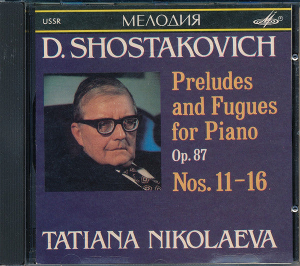 Tatiana Nikolayeva : Dmitri Shostakovich, Preludes and Fugues for Piano, Op. 87 Nos. 11-16 (CD)