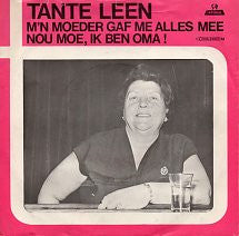 Tante Leen : M'n Moeder Gaf Me Alles Mee / Nou Moe, Ik Ben Oma ! (7", Single)