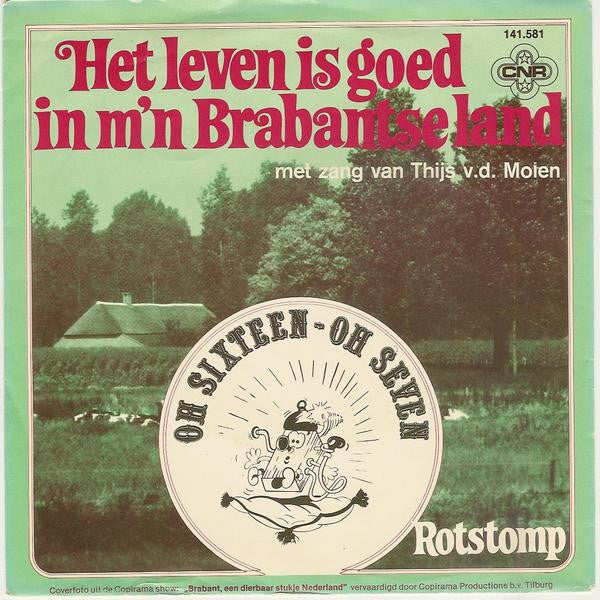 Oh Sixteen Oh Seven : Het Leven Is Goed In M'n Brabantse Land (7", Single)