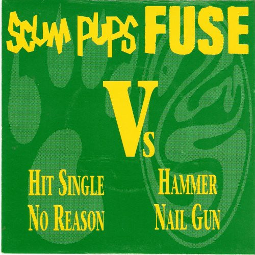Scum Pups Vs Fuse (8) : Hit Single No Reason Hammer Nail Gun (7", Single, Ltd)