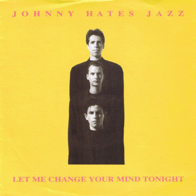 Johnny Hates Jazz : Let Me Change Your Mind Tonight (7", Single)