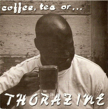 Thorazine : Coffee, Tea Or ... (7", EP)