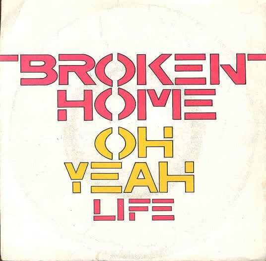 Broken Home (2) : Oh Yeah / Life (7")