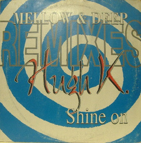 Hugh K. : Shine On (Mellow & Deep Remixes) (12")