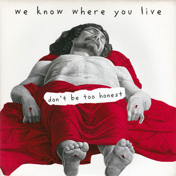 We Know Where You Live : Don't Be Too Honest (7", Single, Ltd)
