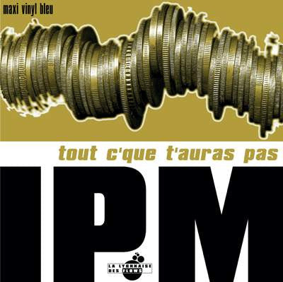 IPM : Tout C'Que T'Auras Pas (12", Blu)