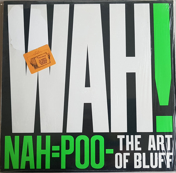 Wah! : Nah=Poo - The Art Of Bluff (LP, Album)