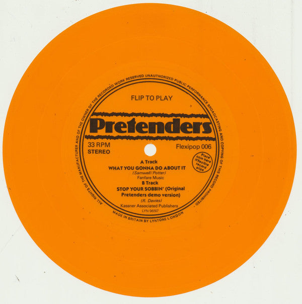 The Pretenders : What You Gonna Do About It / Stop Your Sobbin' (Original Pretenders Demo Version) (Flexi, 7", S/Sided, Ora)
