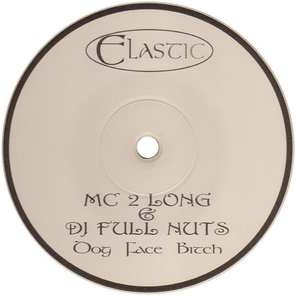 MC 2 Long & DJ Full Nuts : Dog Face Bitch (12")