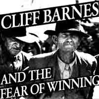 Cliff Barnes And The Fear Of Winning : The Record That Took 300 Million Years To Make (LP, Album)