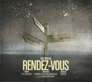 Erik Truffaz : Rendez-Vous (Paris - Benares - Mexico) (CD, Album, Enh, RE + CD, Album, RE + CD, Album, RE)
