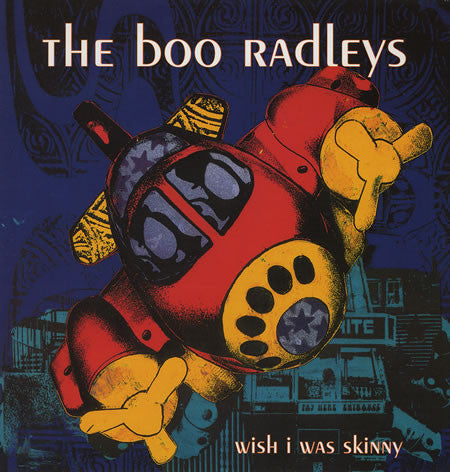 The Boo Radleys : Wish I Was Skinny (7", Single)
