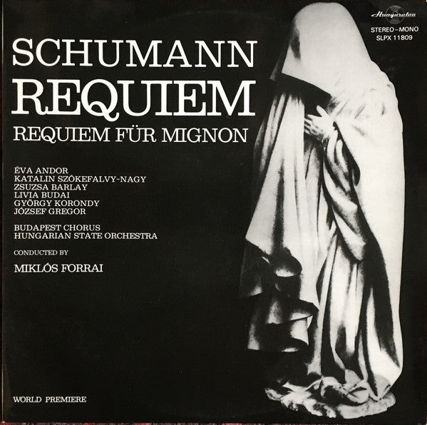 Robert Schumann - Éva Andor, Katalin Szőkefalvi-Nagy, Zsuzsa Barlay, Livia Budai, György Korondy, József Gregor, Budapesti Kórus, Hungarian State Orchestra, Forrai Miklós : Requiem / Requiem Für Mignon (LP)