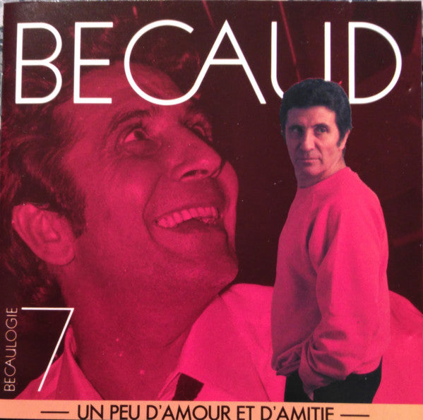 Gilbert Bécaud : Becaulogie 7 - Un Peu D'Amour Et D'Amitié - (CD, Comp)