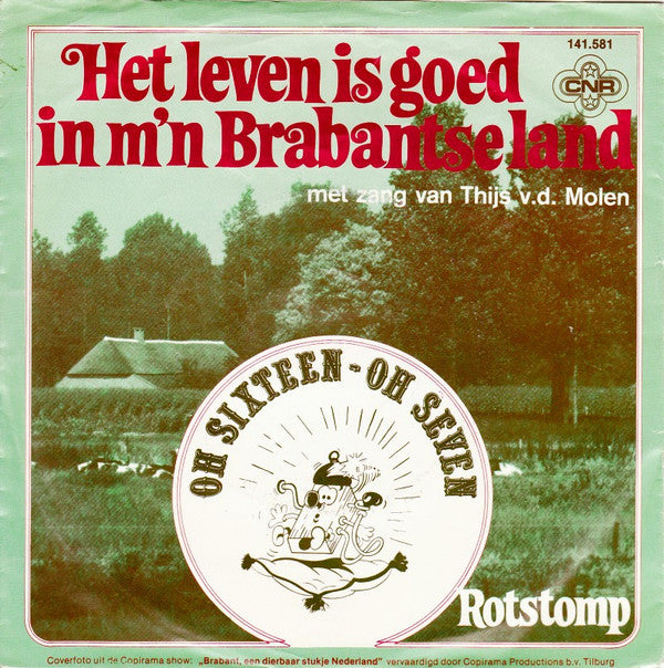 Oh Sixteen Oh Seven : Het Leven Is Goed In M'n Brabantse Land  (7", Single)