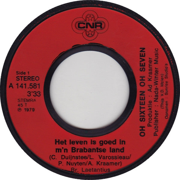 Oh Sixteen Oh Seven : Het Leven Is Goed In M'n Brabantse Land  (7", Single)