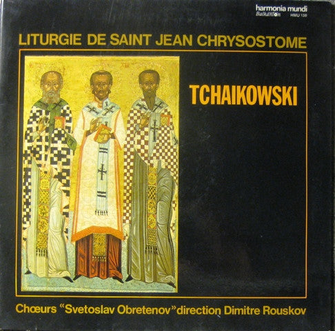 Pyotr Ilyich Tchaikovsky - Bulgarian National Choir 'Svetoslav Obretenov' / Dimitre Rouskov : Liturgie De Saint Jean Chrysostome (LP, Album)