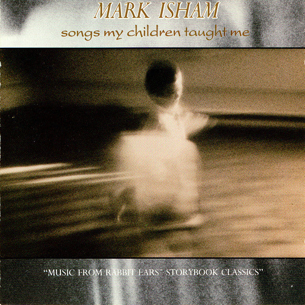Mark Isham : Songs My Children Taught Me (CD, Comp)
