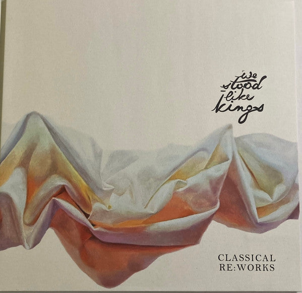 We Stood Like Kings : Classical Re​:​Works (LP, Album, Num, Ora)