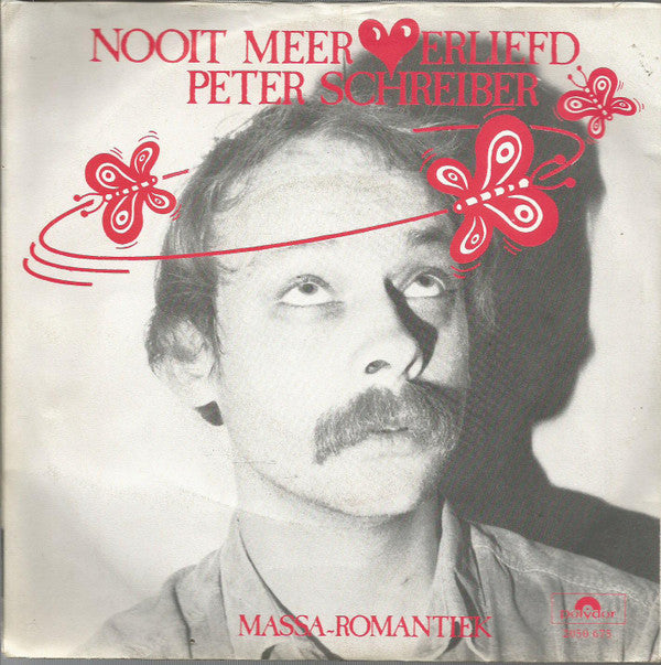 Peter Schreiber : Nooit Meer Verliefd (7", Single)