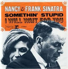 Nancy* & Frank Sinatra : Somethin' Stupid / I Will Wait For You (7")