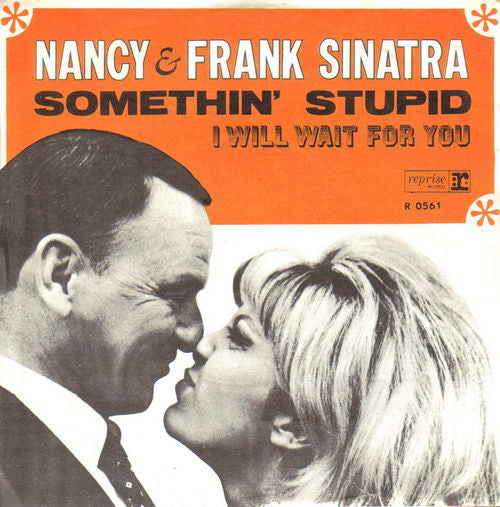 Nancy* & Frank Sinatra : Somethin' Stupid / I Will Wait For You (7")